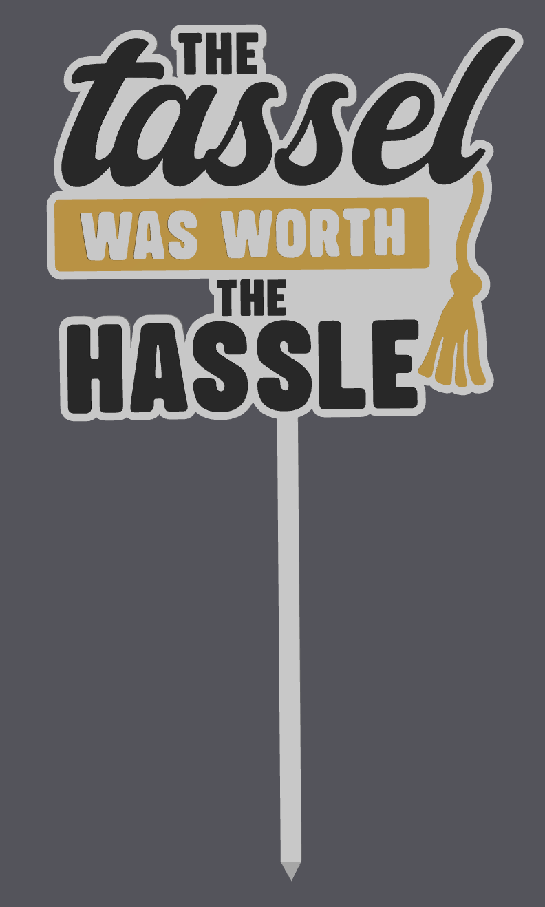 “The Tassel Was Worth the Hassle” Graduation Cake Topper – Digital File (STL & 3MF)