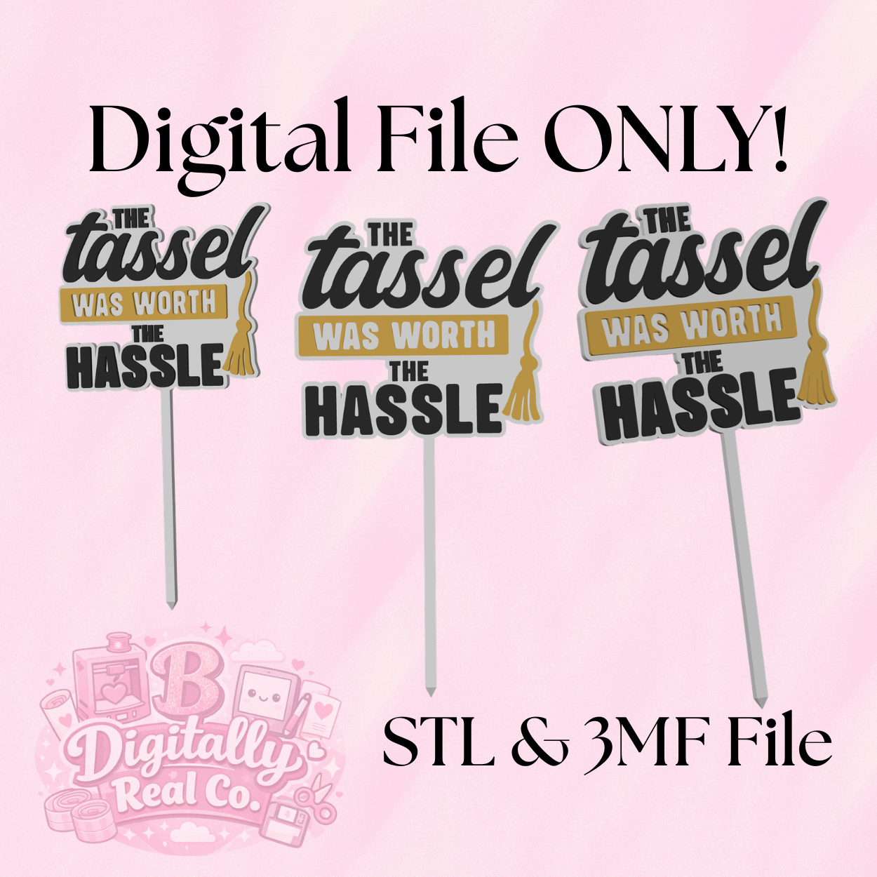 “The Tassel Was Worth the Hassle” Graduation Cake Topper – Digital File (STL & 3MF)