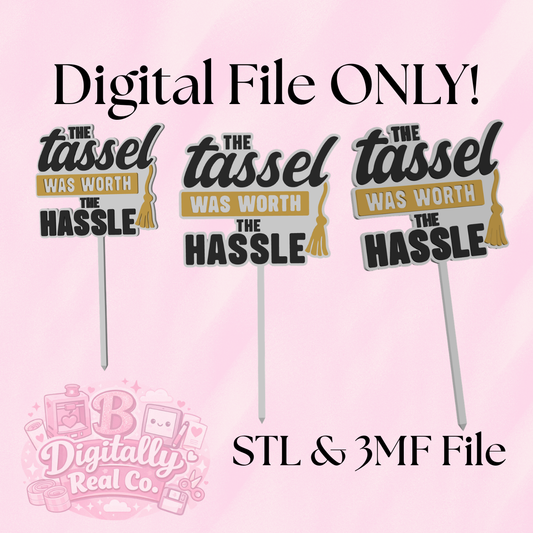 “The Tassel Was Worth the Hassle” Graduation Cake Topper – Digital File (STL & 3MF)