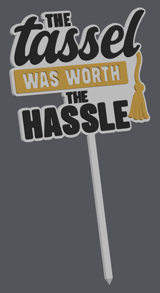 “The Tassel Was Worth the Hassle” Graduation Cake Topper – Digital File (STL & 3MF)