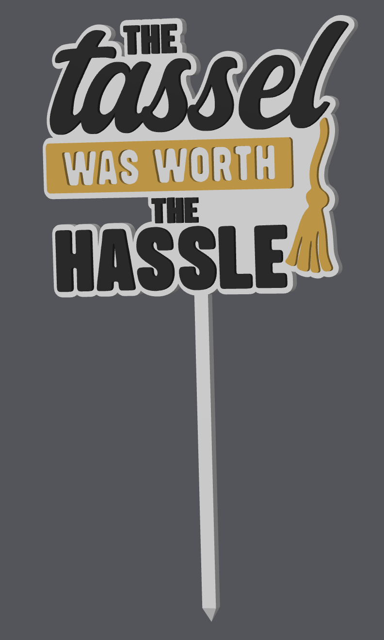 “The Tassel Was Worth the Hassle” Graduation Cake Topper – Digital File (STL & 3MF)